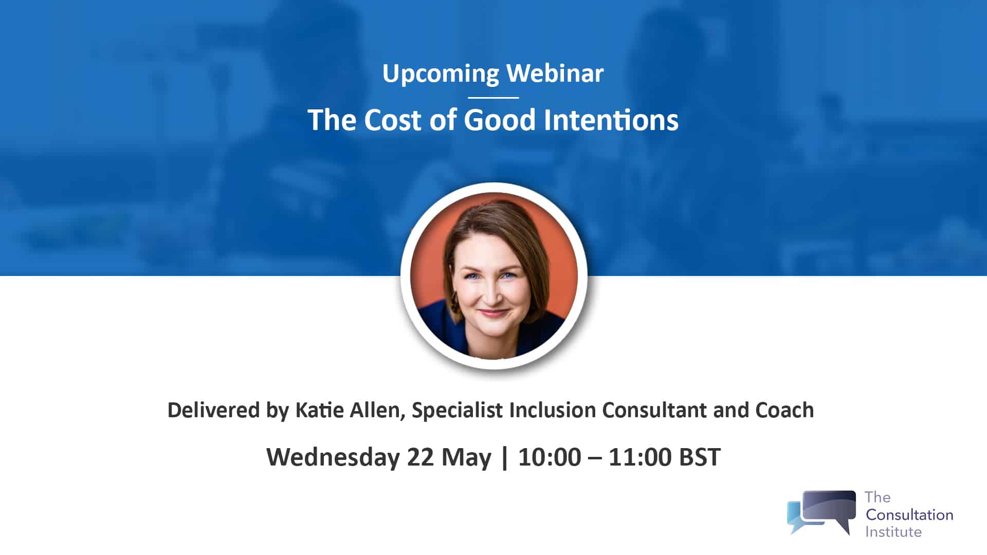 inar The Cost of Good Intentions — The Consultation Institute